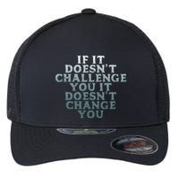 Gym If It Doesnt Challenge You Workout Motivation Flexfit Unipanel Trucker Cap