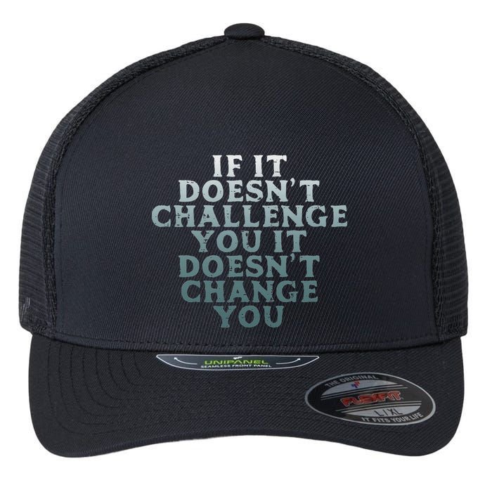Gym If It Doesnt Challenge You Workout Motivation Flexfit Unipanel Trucker Cap
