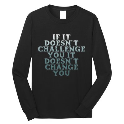 Gym If It Doesnt Challenge You Workout Motivation Long Sleeve Shirt