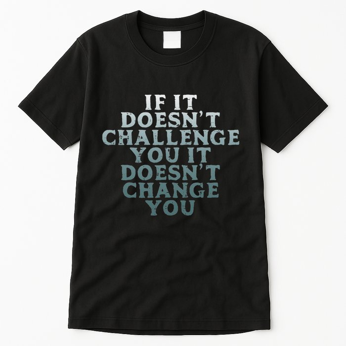 Gym If It Doesnt Challenge You Workout Motivation Tall T-Shirt