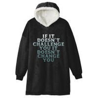 Gym If It Doesnt Challenge You Workout Motivation Hooded Wearable Blanket