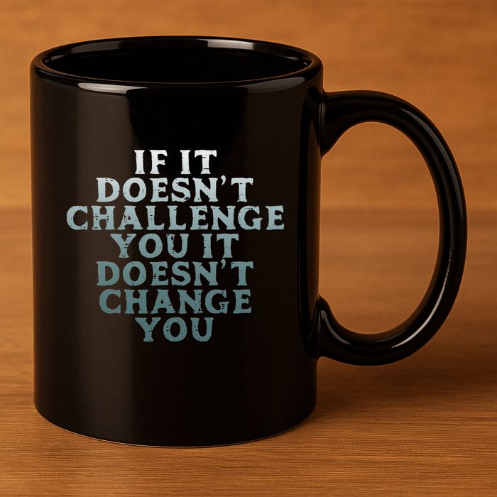 Gym If It Doesnt Challenge You Workout Motivation 11oz C Handle Ceramic Mug