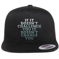 Gym If It Doesnt Challenge You Workout Motivation Flatbill Hat