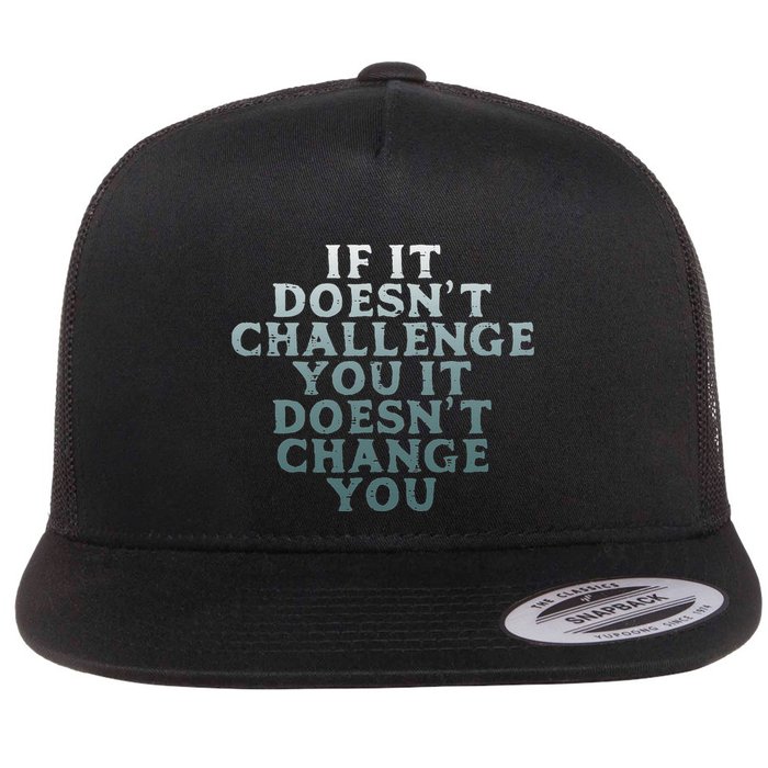 Gym If It Doesnt Challenge You Workout Motivation Flatbill Hat