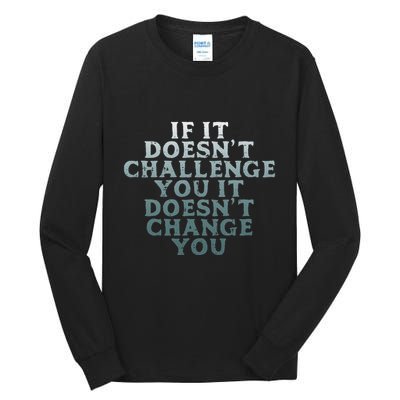 Gym If It Doesnt Challenge You Workout Motivation Tall Long Sleeve T-Shirt