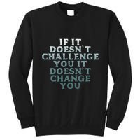 Gym If It Doesnt Challenge You Workout Motivation Tall Sweatshirt