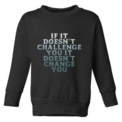 Gym If It Doesnt Challenge You Workout Motivation Toddler Sweatshirt