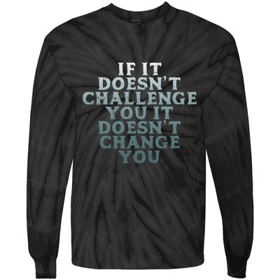 Gym If It Doesnt Challenge You Workout Motivation Tie-Dye Long Sleeve Shirt