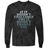 Gym If It Doesnt Challenge You Workout Motivation Tie-Dye Long Sleeve Shirt