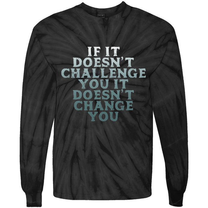 Gym If It Doesnt Challenge You Workout Motivation Tie-Dye Long Sleeve Shirt