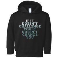 Gym If It Doesnt Challenge You Workout Motivation Toddler Hoodie