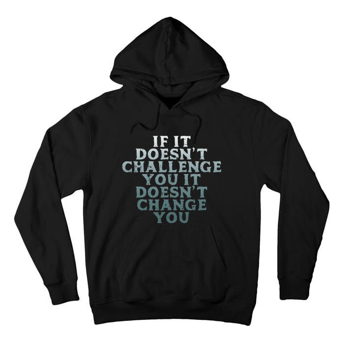 Gym If It Doesnt Challenge You Workout Motivation Tall Hoodie