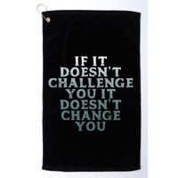 Gym If It Doesnt Challenge You Workout Motivation Golf Towel