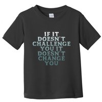 Gym If It Doesnt Challenge You Workout Motivation Toddler T-Shirt