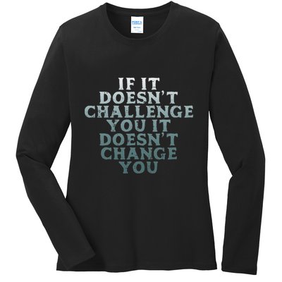 Gym If It Doesnt Challenge You Workout Motivation Ladies Long Sleeve Shirt