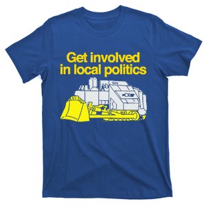 Get Involved In Local Politics T-Shirt