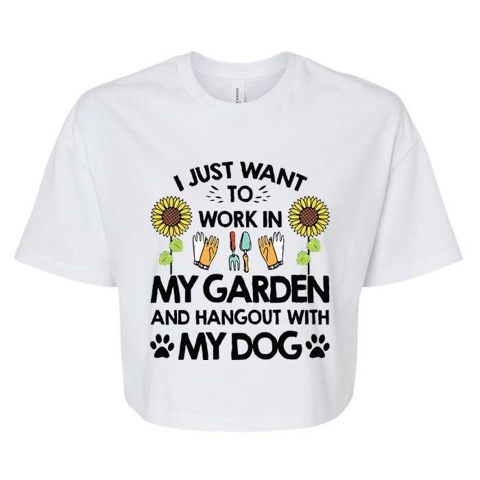 Gardener I Just Want To Work In My Garden Hang Out With Dog Bella+Canvas Jersey Crop Tee