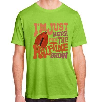 Groovy I'm Just Here For The Halftime Show Funny Football Gift Adult ChromaSoft Performance T-Shirt