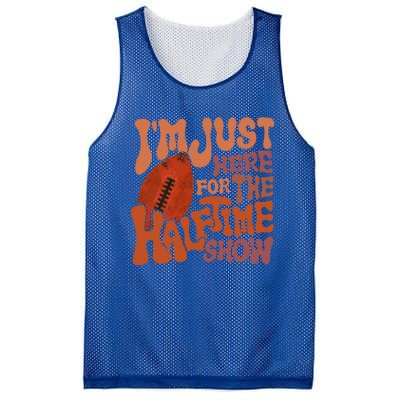 Groovy I'm Just Here For The Halftime Show Funny Football Gift Mesh Reversible Basketball Jersey Tank