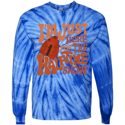 Groovy I'm Just Here For The Halftime Show Funny Football Gift Tie-Dye Long Sleeve Shirt