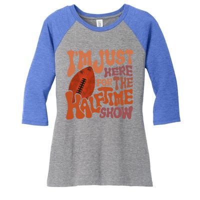 Groovy I'm Just Here For The Halftime Show Funny Football Gift Women's Tri-Blend 3/4-Sleeve Raglan Shirt