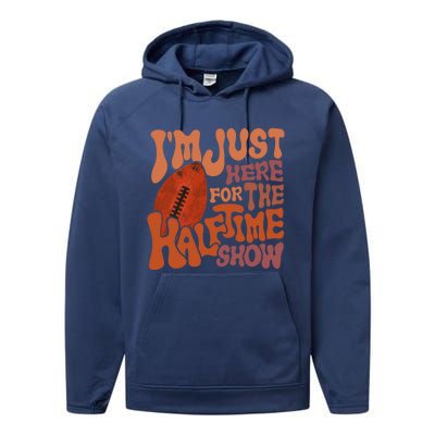 Groovy I'm Just Here For The Halftime Show Funny Football Gift Performance Fleece Hoodie