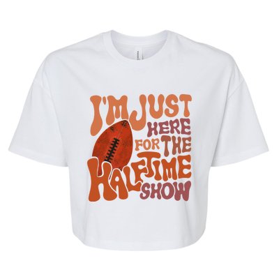 Groovy I'm Just Here For The Halftime Show Funny Football Gift Bella+Canvas Jersey Crop Tee