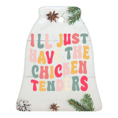 Groovy ILl Just Have The Chicken Tenders Ceramic Bell Ornament