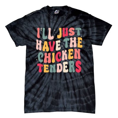 Groovy ILl Just Have The Chicken Tenders Tie-Dye T-Shirt