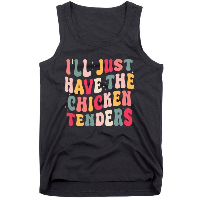 Groovy ILl Just Have The Chicken Tenders Tank Top