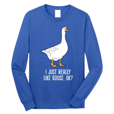 Goose I Just Really Like Goose Birds Gift Long Sleeve Shirt