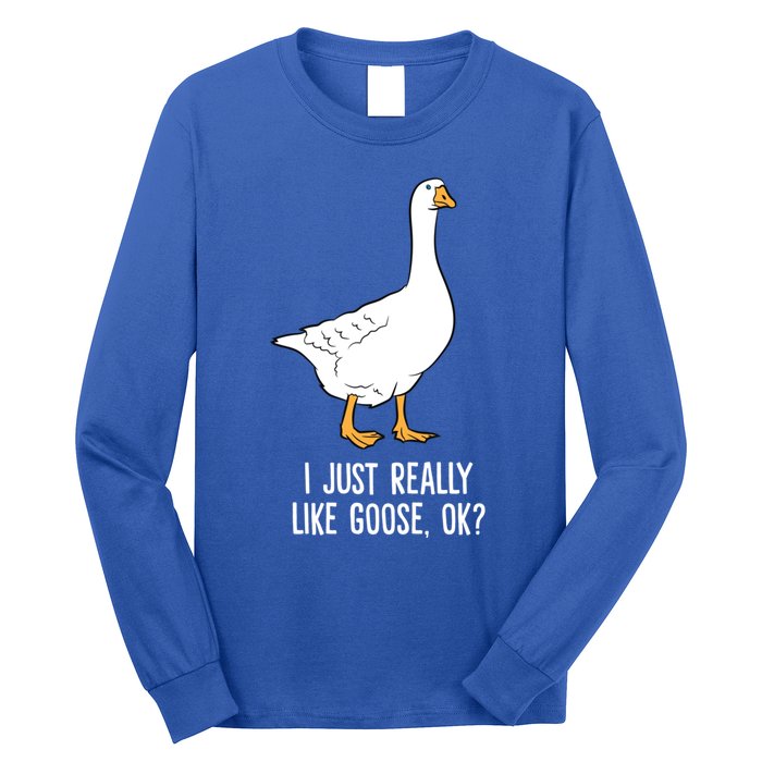 Goose I Just Really Like Goose Birds Gift Long Sleeve Shirt