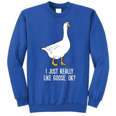 Goose I Just Really Like Goose Birds Gift Sweatshirt