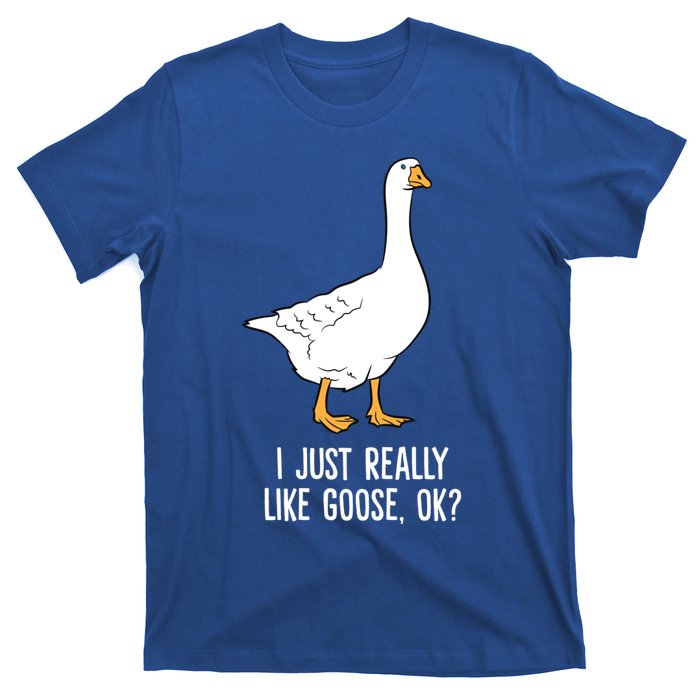 Goose I Just Really Like Goose Birds Gift T-Shirt