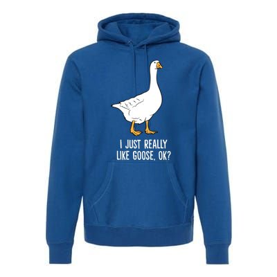 Goose I Just Really Like Goose Birds Gift Premium Hoodie