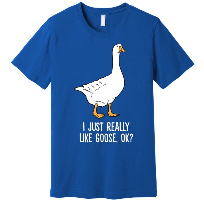 Goose I Just Really Like Goose Birds Gift Premium T-Shirt