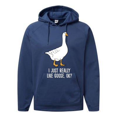 Goose I Just Really Like Goose Birds Gift Performance Fleece Hoodie