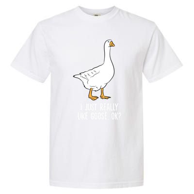 Goose I Just Really Like Goose Birds Gift Garment-Dyed Heavyweight T-Shirt