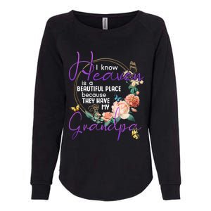 Grandpa I Know Heaven Is A Beautiful Place Family Memorial Gift Womens California Wash Sweatshirt