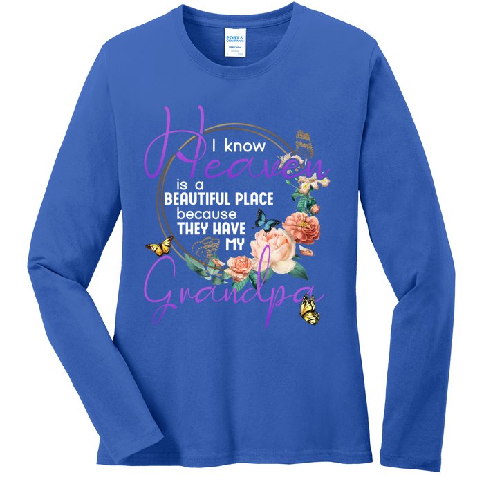 Grandpa I Know Heaven Is A Beautiful Place Family Memorial Gift Ladies Long Sleeve Shirt