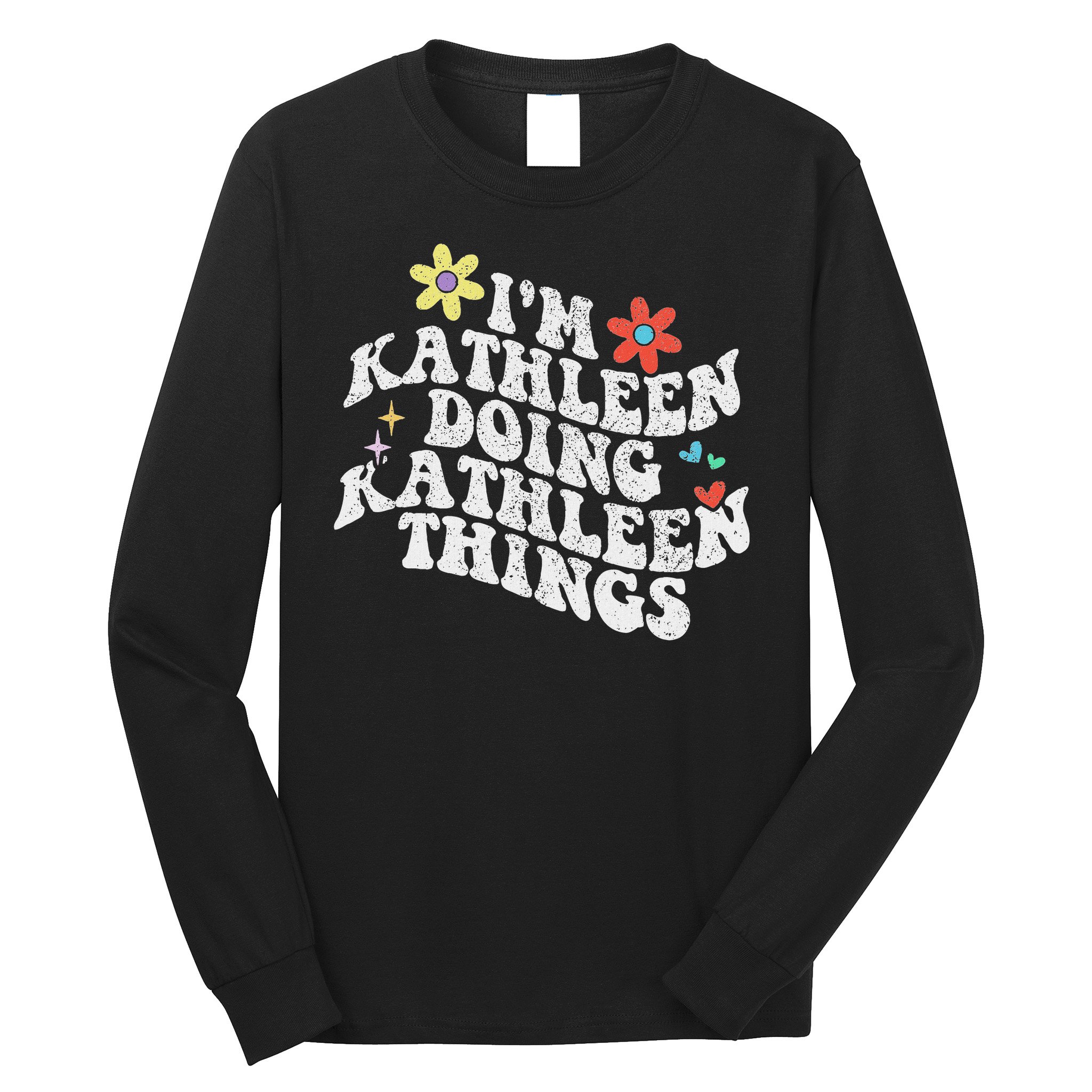 Groovy Im Kathleen Doing Kathleen Things Funny Mother's Day Long Sleeve Shirt