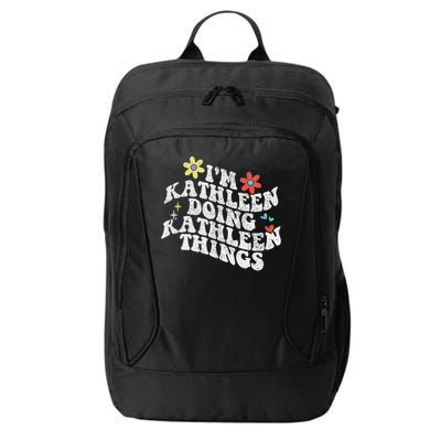 Groovy Im Kathleen Doing Kathleen Things Funny Mother's Day City Backpack