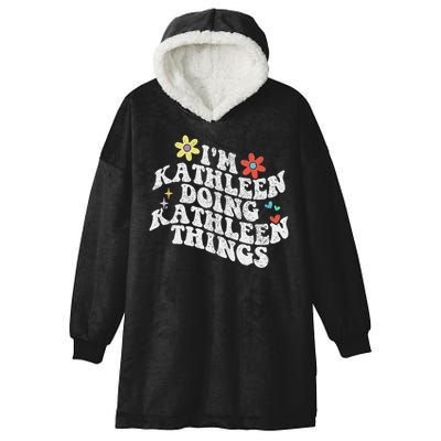 Groovy Im Kathleen Doing Kathleen Things Funny Mother's Day Hooded Wearable Blanket