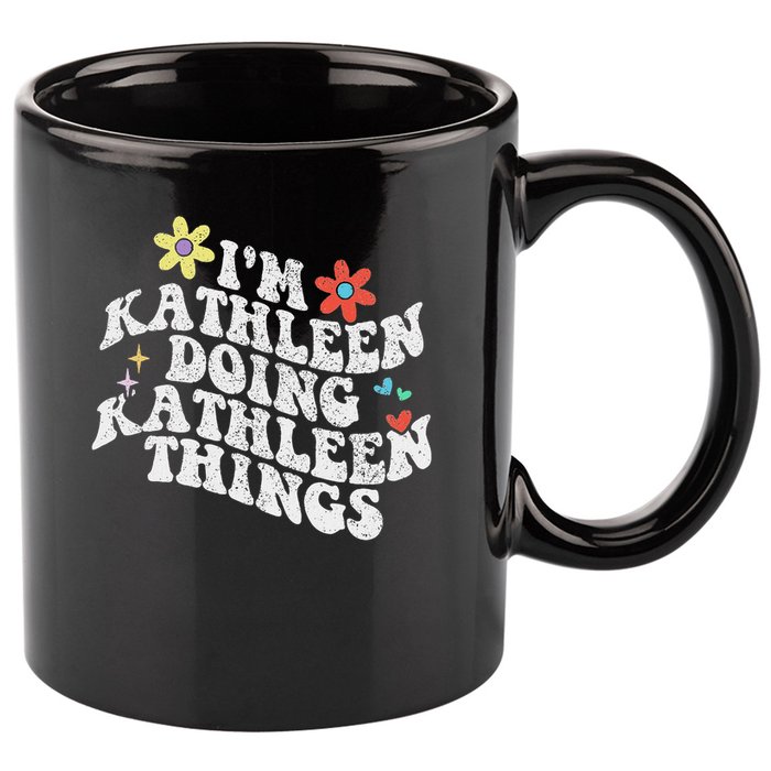 Groovy Im Kathleen Doing Kathleen Things Funny Mother's Day 11oz C Handle Ceramic Mug