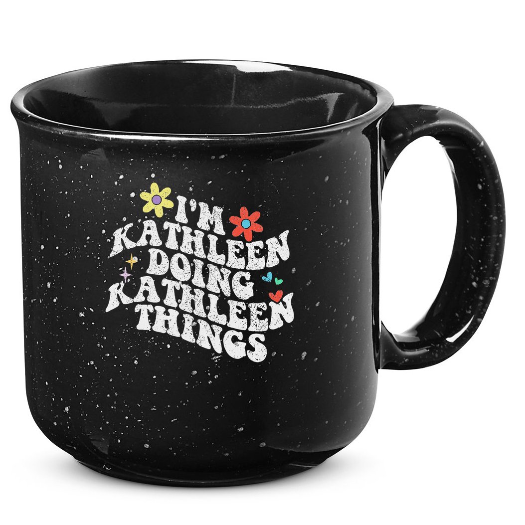Groovy Im Kathleen Doing Kathleen Things Funny Mother's Day 15oz Campfire Ceramic Mug