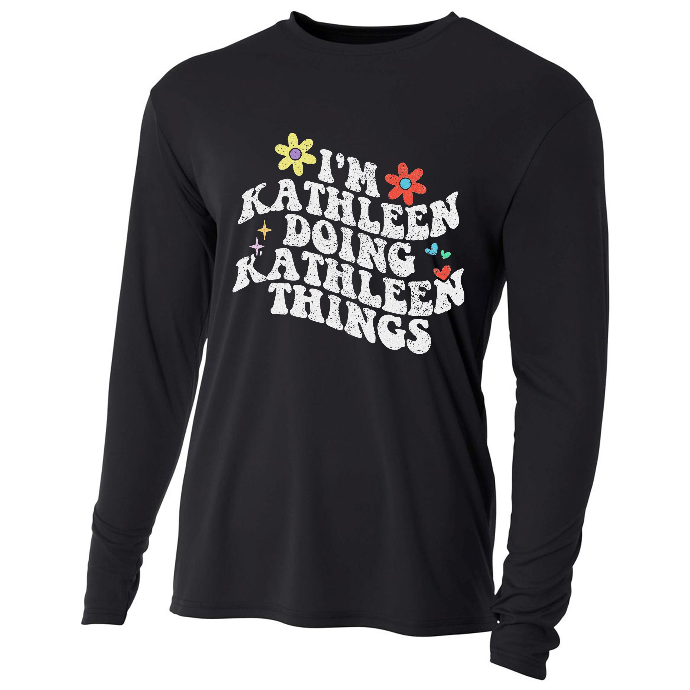Groovy Im Kathleen Doing Kathleen Things Funny Mother's Day Cooling Performance Long Sleeve Crew