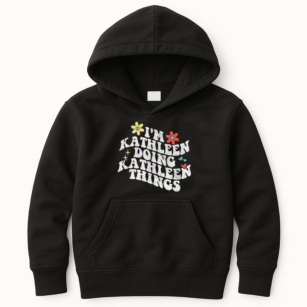 Groovy Im Kathleen Doing Kathleen Things Funny Mother's Day Kids Hoodie