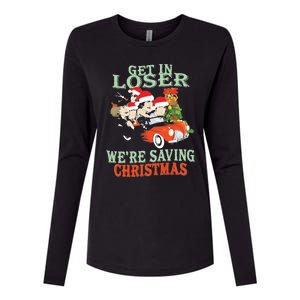 Get In Loser Were Saving Christmas Womens Cotton Relaxed Long Sleeve T-Shirt