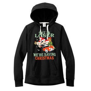 Get In Loser Were Saving Christmas Women's Fleece Hoodie