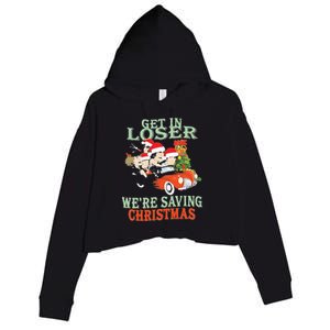 Get In Loser Were Saving Christmas Crop Fleece Hoodie